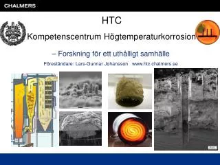– Forskning för ett uthålligt samhälle Föreståndare: Lars-Gunnar Johansson www.htc.chalmers.se