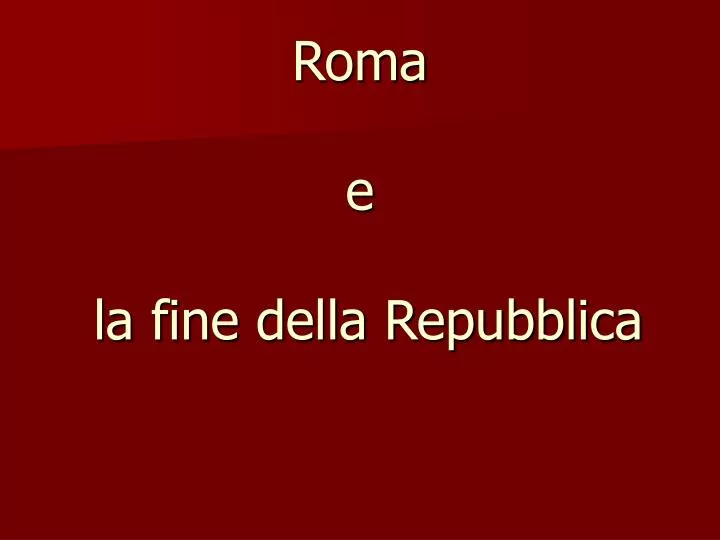 roma e la fine della repubblica