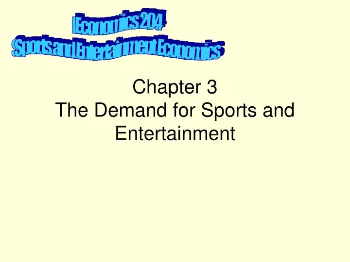 chapter 3 the demand for sports and entertainment