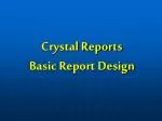 Crystal Reports Basic Report Design - slide 1
