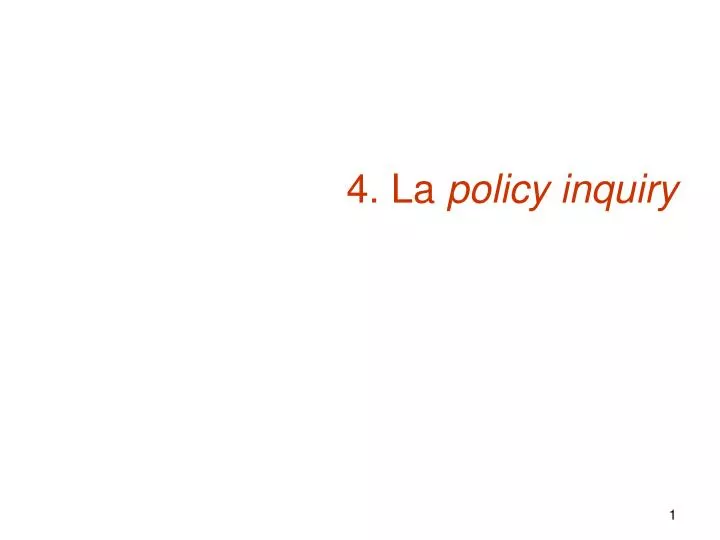 4 la policy inquiry