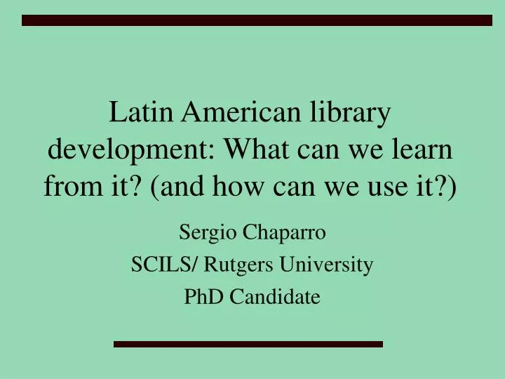 latin american library development what can we learn from it and how can we use it