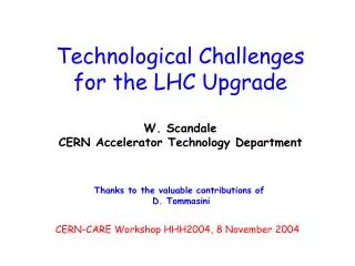 Technological Challenges for the LHC Upgrade W. Scandale CERN Accelerator Technology Department