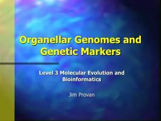 Organellar Genomes and Genetic Markers