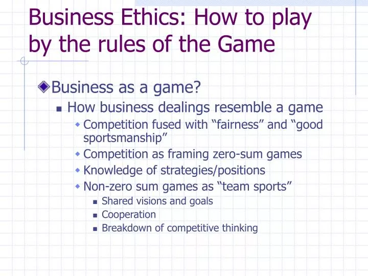 business ethics how to play by the rules of the game