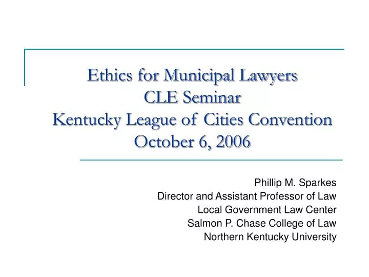 ethics for municipal lawyers cle seminar kentucky league of cities convention october 6 2006