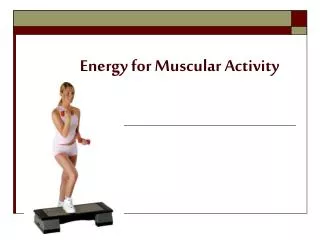 Energy for Muscular Activity
