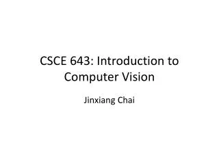 CSCE 643: Introduction to Computer Vision
