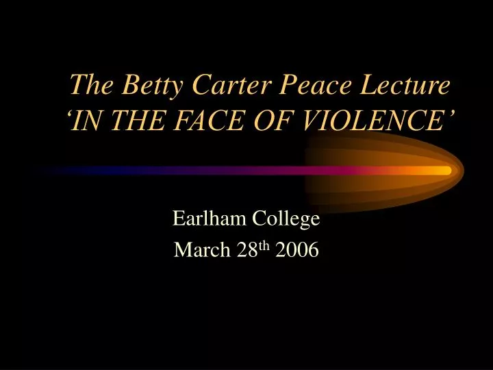 the betty carter peace lecture in the face of violence