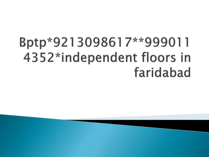 bptp 9213098617 9990114352 independent floors in faridabad