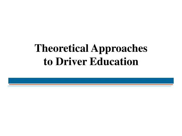 theoretical approaches to driver education