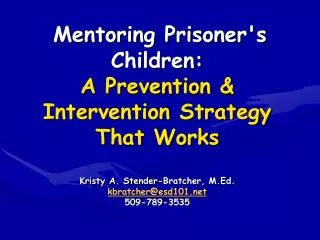 Mentoring Prisoner's Children: A Prevention &amp; Intervention Strategy That Works Kristy A. Stender-Bratcher, M.Ed. kb