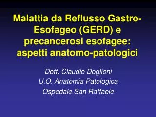 Malattia da Reflusso Gastro-Esofageo (GERD) e precancerosi esofagee: aspetti anatomo-patologici