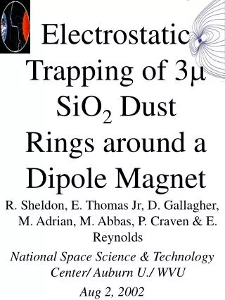 Electrostatic Trapping of 3 ? SiO 2 Dust Rings around a Dipole Magnet
