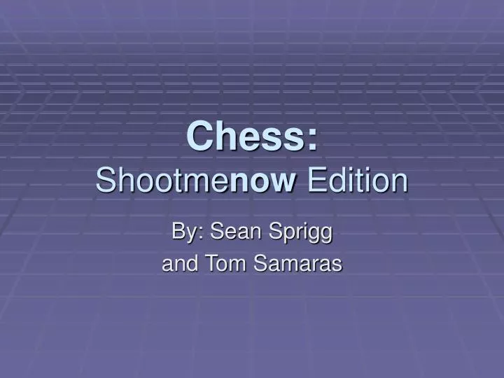 chess shootme now edition