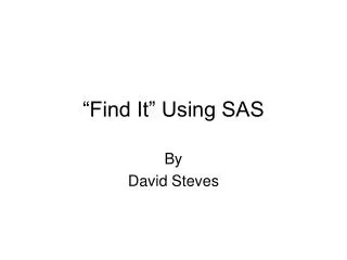 “Find It” Using SAS