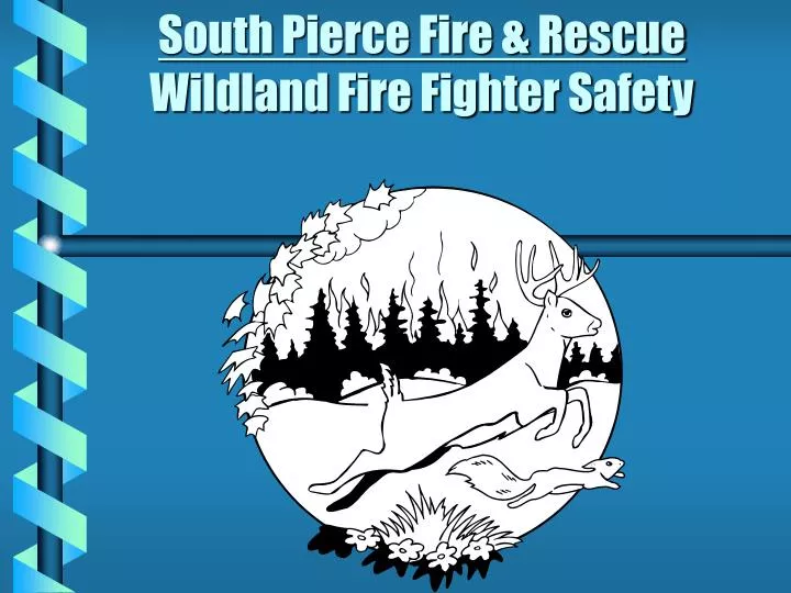 south pierce fire rescue wildland fire fighter safety