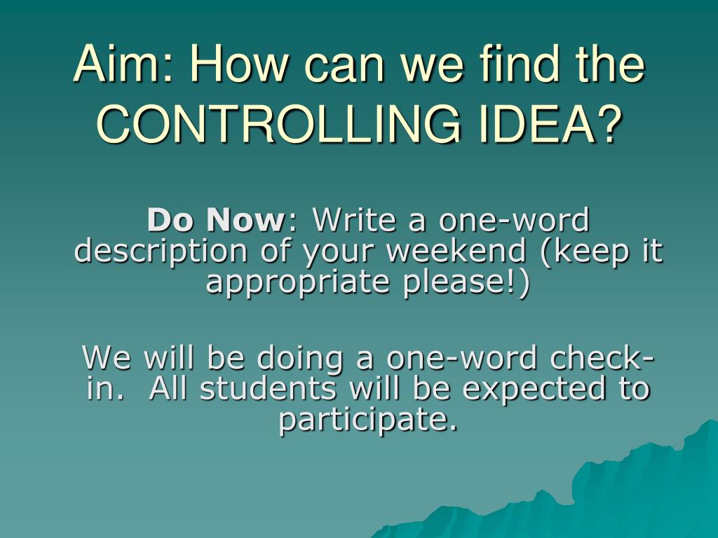 PPT - Aim: How can we find the CONTROLLING IDEA? PowerPoint ...