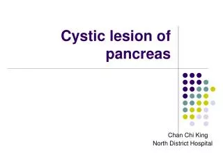 Cystic lesion of pancreas