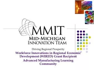 Driving Regional Prosperity Workforce Innovations in Regional Economic Development (WIRED) Grant Recipient Advanced Manu