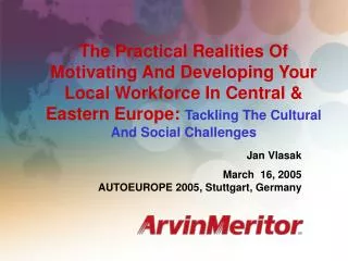 The Practical Realities Of Motivating And Developing Your Local Workforce In Central &amp; Eastern Europe: Tackling T