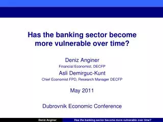 Has the banking sector become more vulnerable over time? Deniz Anginer Financial Economist, DECFP Asli Demirguc-Kunt
