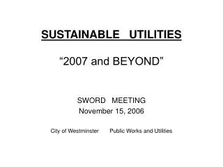 SUSTAINABLE UTILITIES “2007 and BEYOND”