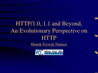 HTTP/1.0, 1.1 and Beyond, An Evolutionary Perspective on HTTP
