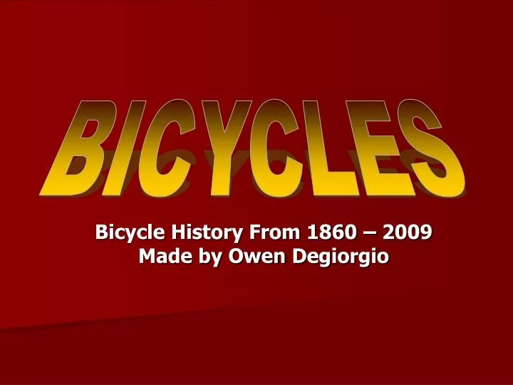 bicycle history from 1860 2009 made by owen degiorgio