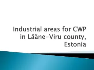 Industrial areas for CWP in Lääne-Viru county , Estonia