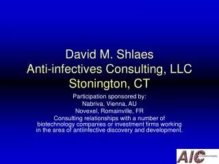David M. Shlaes Anti-infectives Consulting, LLC Stonington, CT