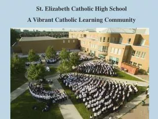 St. Elizabeth Catholic High School A Vibrant Catholic Learning Community