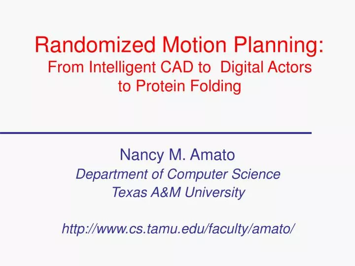 randomized motion planning from intelligent cad to digital actors to protein folding