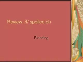 Review: /f/ spelled ph