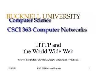 HTTP and the World Wide Web Source: Computer Networks, Andrew Tanenbaum, 4 th Edition.