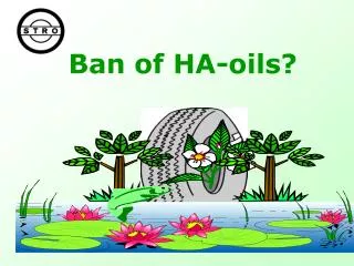 Ban of HA-oils?
