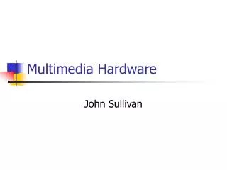 Multimedia Hardware