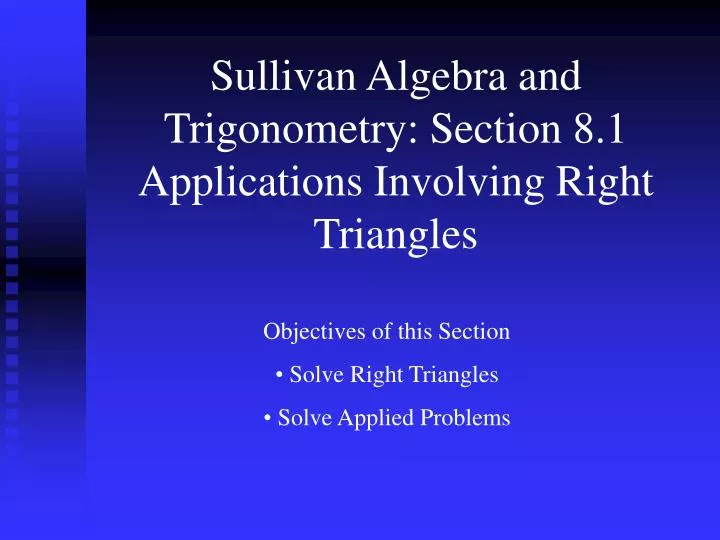 sullivan algebra and trigonometry section 8 1 applications involving right triangles