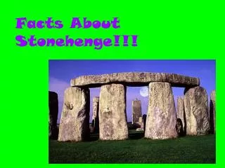 Facts About Stonehenge!!!