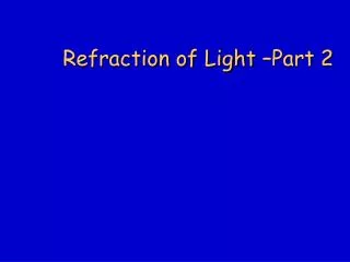 Refraction of Light –Part 2