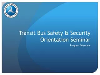 Transit Bus Safety &amp; Security Orientation Seminar