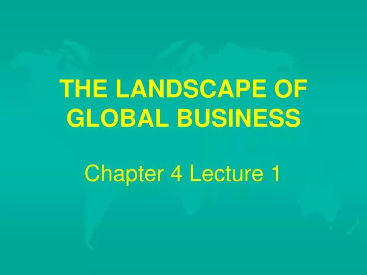 the landscape of global business chapter 4 lecture 1