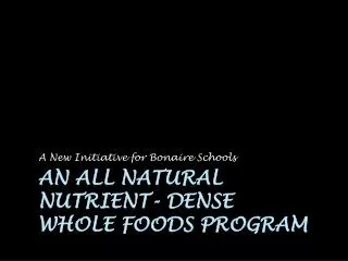 An All Natural Nutrient- Dense Whole Foods Program