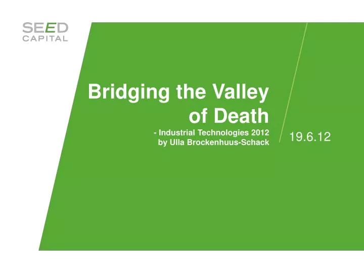 bridging the valley of death industrial technologies 2012 by ulla brockenhuus schack
