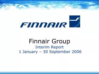 Finnair Group Interim Report 1 January – 30 September 2006