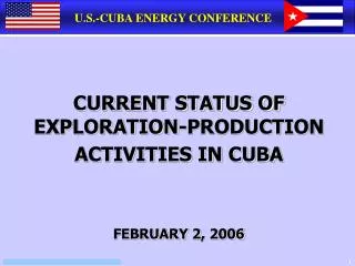 CURRENT STATUS OF EXPLORATION-PRODUCTION ACTIVITIES IN CUBA