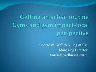 Getting an active routine Gyms and gym impact-local perspective