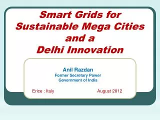 Smart Grids for Sustainable Mega Cities and a Delhi Innovation