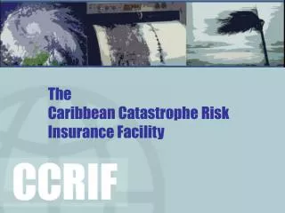 The Caribbean Catastrophe Risk Insurance Facility
