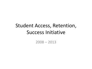 Student Access, Retention, Success Initiative
